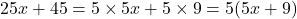 25x+45=5\times5x+5\times9=5(5x+9)