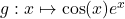 g:x\mapsto \cos(x)e^x