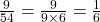 \frac{9}{54}=\frac{9}{9\times6}=\frac{1}{6}