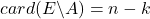 card(E\backslash A)=n-k