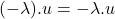 (-\lambda).u = -\lambda.u