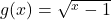 g(x)=\sqrt{\e^x-1}