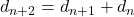 d_{n+2}=d_{n+1}+d_n