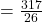 =\frac{317}{26}
