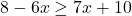8-6x\geq7x+10