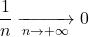 \displaystyle\frac{1}{n}\xrightarrow[n\to+\infty]{}0