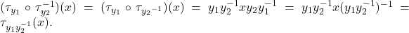 \[    $(\tau_{y_{1}} \circ \tau_{y_{2}}^{-1})(x) = (\tau_{y_{1}} \circ \tau_{{y_{2}}^{-1}})(x) = y_1y_2^{-1}xy_2y_1^{-1} = y_1y_2^{-1}x(y_1y_2^{-1})^{-1} = \tau_{y_1y_2^{-1}}(x)$. \]