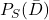 P_S{(\bar{D})}