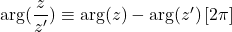\arg(\dfrac{z}{z'})\equiv\arg(z)-\arg(z')\,[2\pi]