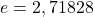 e=2,71828