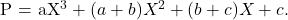 \[    $P = aX^3 + (a+b)X^2 + (b+c)X + c$. \]