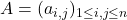 A=(a_{i,j})_{1\leq i,j\leq n}