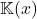 \mathbb{K}(x)