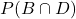 P(B\cap{D})