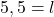 5,5=l