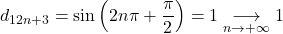 d_{12n + 3} = \sin \left( 2 n \pi + \dfrac{\pi}{2} \right) = 1 \underset{n \to + \infty}{\longrightarrow} 1