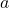a
