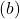 (b)