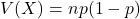 V(X)=np(1-p)