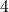 4