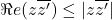 \Re e(z\overline{z'})\le |z\overline{z'}|