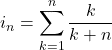 \displaystyle{i_n = \sum_{k=1}^n \dfrac{k}{k+n}}
