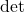 \mathrm{det}