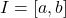I=\lbrack{a,b}\rbrack