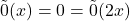 \tilde{0}(x) = 0 = \tilde{0}(2x)