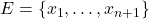 E = \left\{ x_1, \dotsc, x_{n+1} \right\}