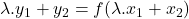 \lambda.y_1 + y_2 = f(\lambda.x_1 +x_2)