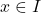 x\in I