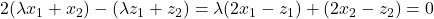 2(\lambda x_1 + x_2)-(\lambda z_1 + z_2) = \lambda(2x_1 - z_1)+(2x_2 - z_2) = 0