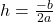 h=\frac{-b}{2a}