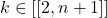 k \in [[2, n + 1]]
