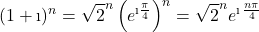 \displaystyle (1+\i)^n=\sqrt{2}^n\left(e^{\i\frac{\pi}{4}}\right)^n=\sqrt{2}^ne^{\i\,\frac{n\pi}{4}}