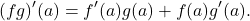 \[(fg)'(a)=f'(a)g(a)+f(a)g'(a).\]