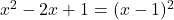 x^2-2x+1=(x-1)^2