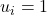 u_i=1