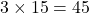 3\times15=45