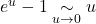 e^u-1\underset{u\to 0}{\sim}u