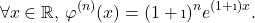 \[\forall x \in \mathbb{R},\,\varphi^{(n)}(x)=(1+\i)^n e^{(1+\i) x} .\]