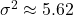 \sigma^2 \approx 5.62
