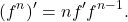 \[(f^n)'=n f' f^{n-1}.\]