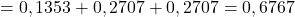 =0,1353+0,2707+0,2707=0,6767