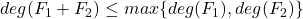 deg(F_1 + F_2) \leq max\{deg(F_1), deg(F_2)\}