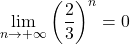 \lim\limits_{n \to + \infty} \left( \dfrac23 \right)^n = 0