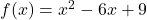 f(x)=x^2-6x+9