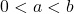 0<a<b
