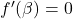 f'(\beta)=0
